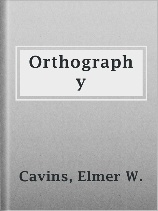 Title details for Orthography by Elmer W. Cavins - Available